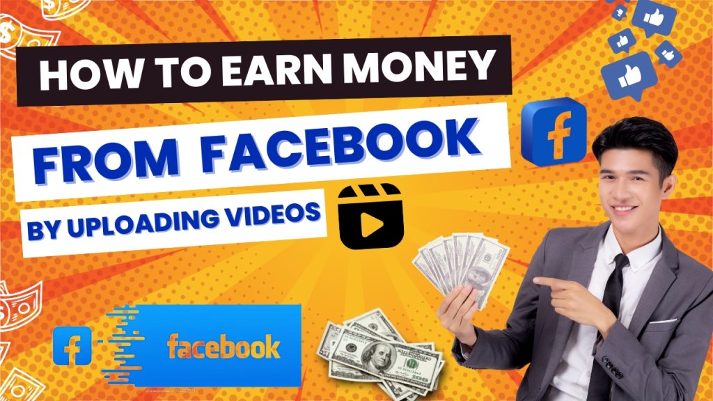 How to Earn Money from Facebook by Uploading Videos The Ultimate Guide [2025]